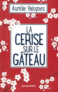 Aurélie VALOGNES -- La cerise sur le gâteau - couverture
